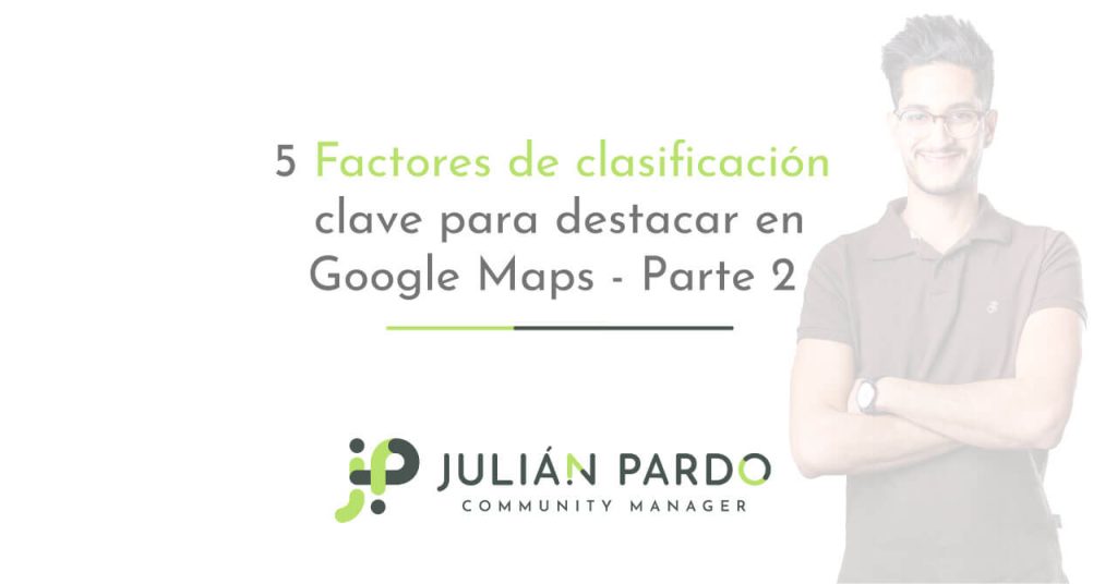 5 Factores de clasificación clave para destacar en Google Maps