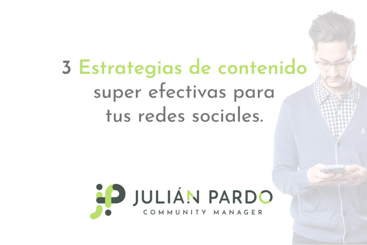 3 Estrategias de contenido super efectivas para tus redes sociales.